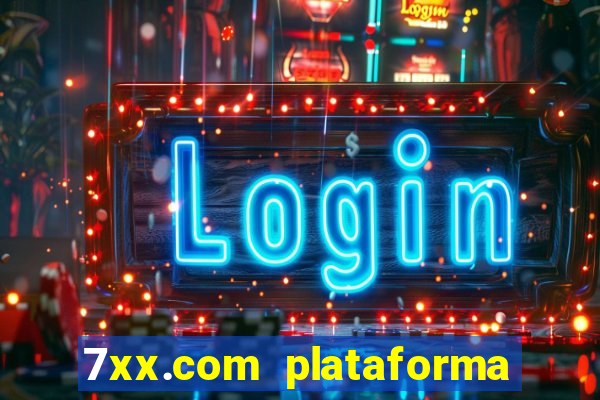 7xx.com plataforma de jogos